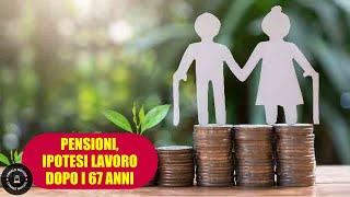 PENSIONI Ipotesi incentivi per rimanere a lavoro dopo i 67 anni [upl. by Bandeen]