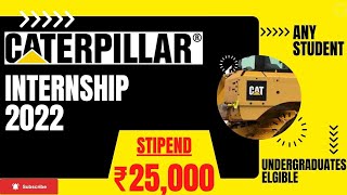 CATERPILLAR Internship 2022  Stipend ₹25000  Any Student  Under Graduates  Latest Internships [upl. by Mansfield]