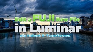 Watch me edit a Fuji DNG File in Luminar via XTransformer [upl. by Namor]