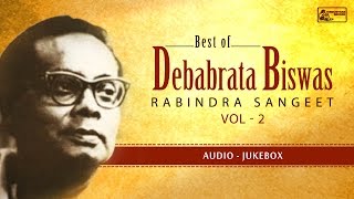 Best Of Debabrata Biswas VOL 2  Rabindra Sangeet  Keno Chheye Aachho [upl. by Aiuqes]