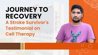 Journey to Recovery A Stroke Survivors Testimonial on Cell Therapy [upl. by Franky]