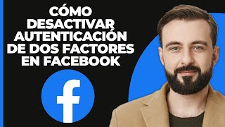 Cómo Desactivar la Autenticación de Dos Factores en Facebook 2024 [upl. by Pliam]