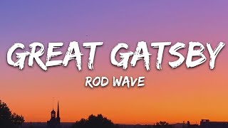 Rod Wave  Great Gatsby Lyrics [upl. by Goldi]