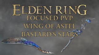 Elden Ring Focused PvP  Wing of Astel amp Bastards Stars [upl. by Assyn]