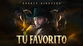 Andrey Riobueno l Tu Favorito Video Oficial [upl. by Rushing]