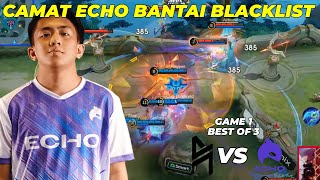 INI DIA CADANGAN ECHO YG SEASON 10 BERSINAR  ECHO vs BLACKLIST INTERNATIONAL GAME 1 KBreakdown [upl. by Hort242]