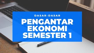 Pengantar Ekonomi Semester 1 [upl. by Sidnal486]