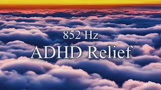 852 Hz ADHD Relief Music  Concentration Background Music [upl. by Notak]