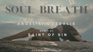 SOUL BREATH Official Video Angeliki Cordalis amp Saint of Sin [upl. by Ttej]