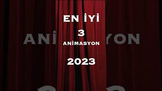 Yılın EN İYİ 3 ANİMASYON Filmi 2023 shorts [upl. by Lynea249]