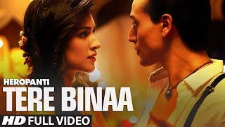 Heropanti Tere Binaa Video Song  Tiger Shroff  Kriti Sanon  Mustafa Zahid [upl. by Efron941]