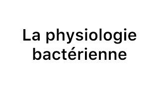 📍La Physiologie Bactérienne 🔥 [upl. by Prima]