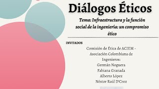 Diálogos éticos  Infraestructura y la función social de la ingeniería un compromiso ético [upl. by Anagnos442]