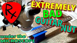 Bad Guitar Nut  Diagnostic Under the Microscope [upl. by Gertrudis]