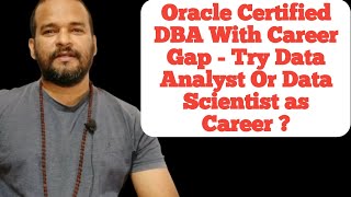 Oracle Certified DBA To Data Analyst Or Data Scientist Career Transition [upl. by Illac]