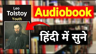 Youth By Leo Tolstoy Full Hindi Audiobook [upl. by Adlanor]