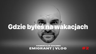 Gdzie byłeś na wakacjach 2  EMIGRANT VLOG jareknaemigracji [upl. by Aylward622]