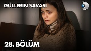 Güllerin Savaşı 28 Bölüm [upl. by Ised]