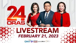 24 Oras Livestream February 21 2023  Replay [upl. by Assirahs471]