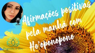 BOM DIA GRATIDÃO Afirmações Positivas para começar bem o Dia com HOOPONOPONO 🧘🏻‍♀️✨🙏🏻🎧 [upl. by Barty]