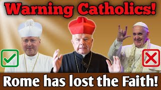 Warning All Catholics Rome has lost the Faith [upl. by Roana]