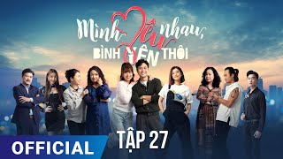 Mình Yêu Nhau Bình Yên Thôi Tập 27  Phim truyền hình VTV3 hay nhất 2024  Full HD  SK Pictures [upl. by Alo]