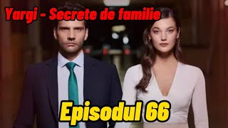 Yargi  Secrete de familie  Episodul 66  Rezumat [upl. by Acceb]