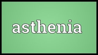 Asthenia Meaning [upl. by Hajin]