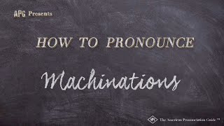 How to Pronounce Machinations Real Life Examples [upl. by Eiramrebma]