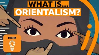 Orientalism and power When will we stop stereotyping people  AZ of ISMs Episode 15  BBC Ideas [upl. by Ahsak]