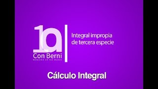 Integral impropia de tercera especie  Ejemplo 1 [upl. by Durr]