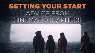 Getting Your Start  Advice From Professional Cinematographers [upl. by Ymme]