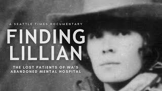 Finding Lillian The lost patients of Washington’s abandoned mental hospital [upl. by Abigale]