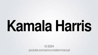 How to Pronounce Kamala Harris [upl. by Yeldud]