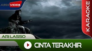 Ari Lasso  Cinta Terakhir  Karaoke [upl. by Yoko]