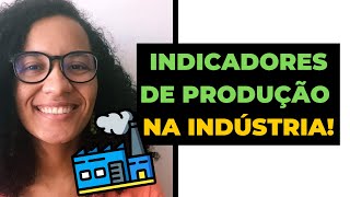 APRENDA OS PRINCIPAIS INDICADORES DE PRODUÇÃO INDUSTRIAL [upl. by Errehs]