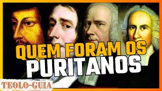 Quem foram os Puritanos confissão calvinista e extremamente zelosos [upl. by Esinal]