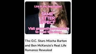 OC Stars Mischa Barton amp Ben McKenzie’s Real Life Romance Revealed celebrity hollywood oc [upl. by Aliab]