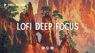 Lofi Deep Focus 🦎 WorkStudy Concentration chill lofi hip hop beats [upl. by Anawal]