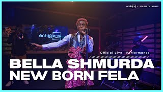 Bella Shmurda  New Born Fela  ECHOOROOM LIVE PERFORMANCE [upl. by Koby459]