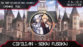 『Nightcore』CIVILIAN  Seikai Fuseikai 『The Misfit of Demon King Academy Opening Full』 [upl. by Nogras]