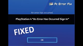 Playstation 4  An Error Has Occurred Sign In  Working Tutorial  PC Error Fix [upl. by Nibur]