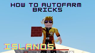 How to AUTOFARM BRICKS  Islands  Roblox [upl. by Lancelle123]