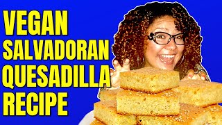 Vegan Salvadoran Quesadilla  Salvadoran Food [upl. by Gwenni]