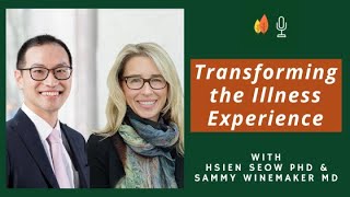 Transforming the Illness Experience with Hsien Seow PhD and Sammy Winemaker MD  EOLU Podcast [upl. by Addison]