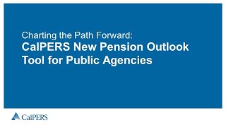 CalPERS Pension Outlook Tool Instructional Webinar [upl. by Aicirtel]