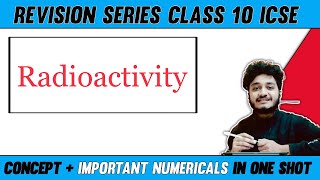 Radioactivity  Class 10th ICSE  Revision series [upl. by Lianne491]