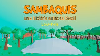 SAMBAQUIS  Uma História antes do Brasil LowPoly  Trailer [upl. by Kreager]