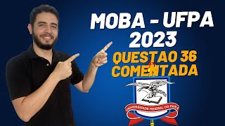 Questão 36 Resolvida MOBA 2023 UFPA [upl. by Refinney495]