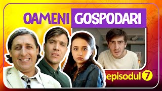 Oameni Gospodari  EPISODUL 7 [upl. by Fillender667]